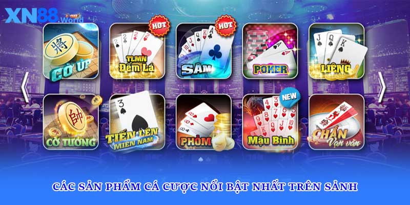 Các sản phẩm cá cược nổi bật nhất trên sảnh 