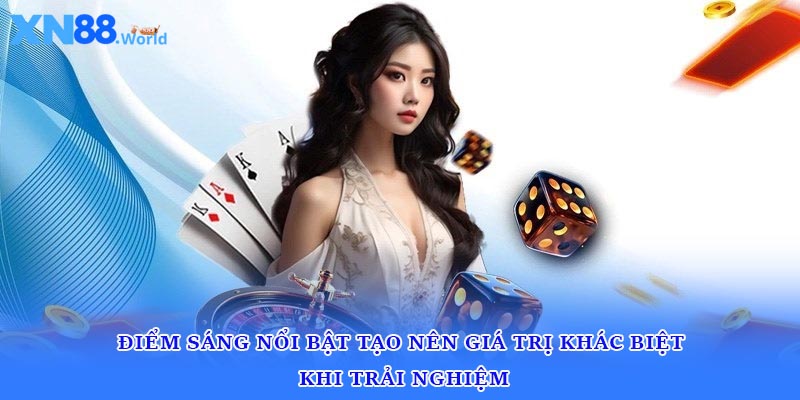 Điểm sáng nổi bật tạo nên giá trị khác biệt khi trải nghiệm