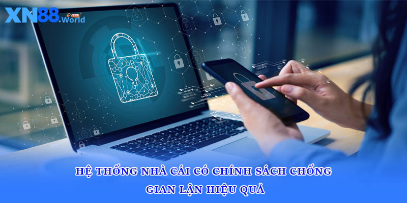 Hệ thống nhà cái có chính sách chống gian lận hiệu quả