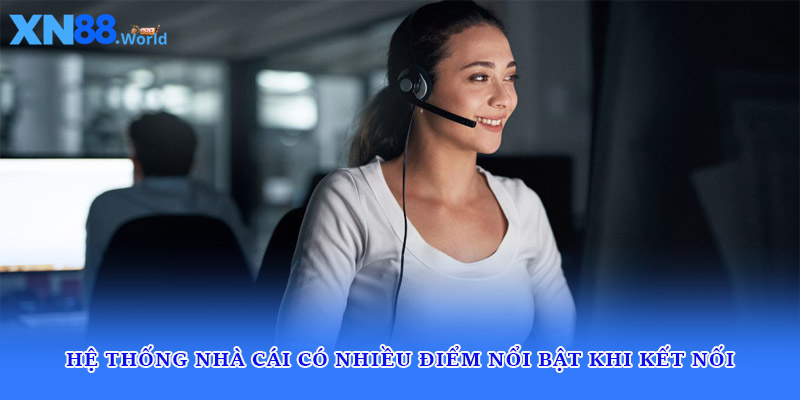 Hệ thống nhà cái có nhiều điểm nổi bật khi kết nối